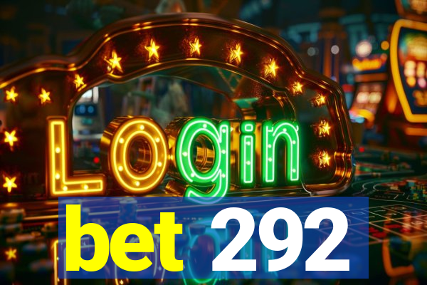 bet 292